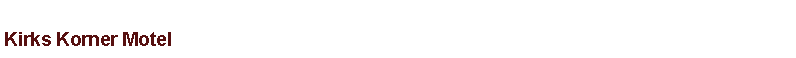 Text Box: Kirks Korner Motel